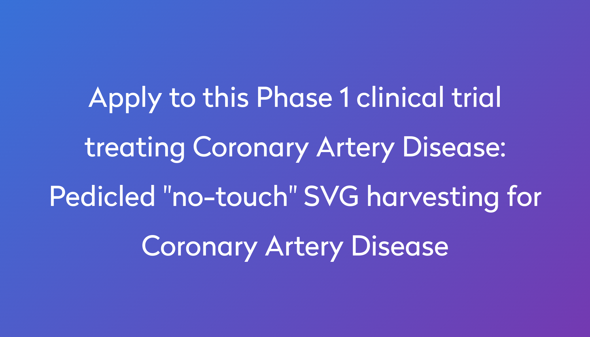 Pedicled "no-touch" SVG harvesting for Coronary Artery Disease Clinical